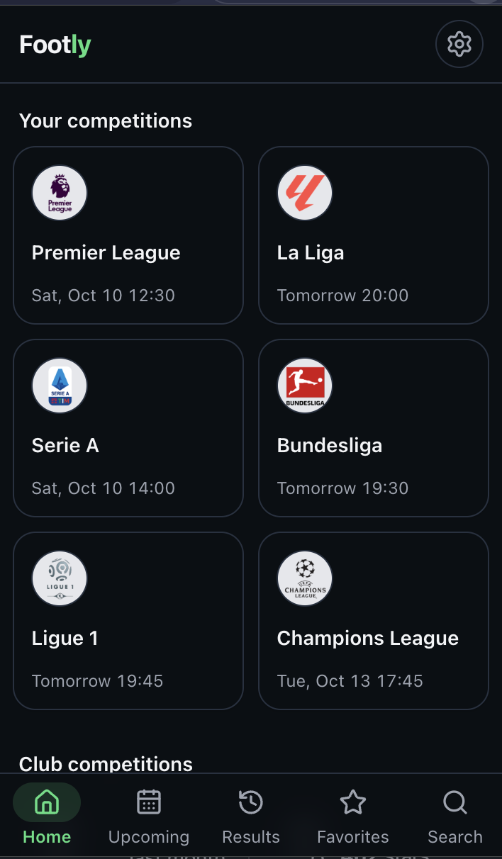 Footly Home: competition cards for the Premier League, La Liga, Serie A, Bundesliga, Ligue 1 and Champions League, each with its next kickoff